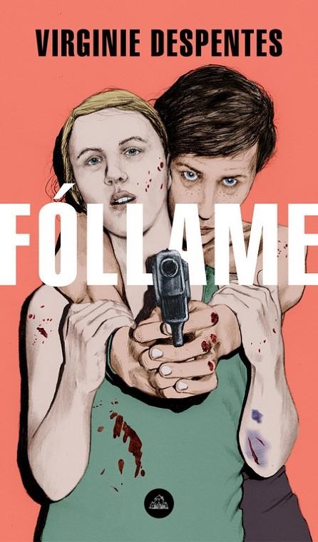 FÓLLAME | 9788439735052 | DESPENTES, VIRGINIE | Llibreria Online de Banyoles | Comprar llibres en català i castellà online