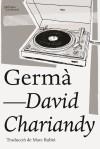 GERMÀ | 9788494782978 | DAVID CHARIANDY | Llibreria Online de Banyoles | Comprar llibres en català i castellà online