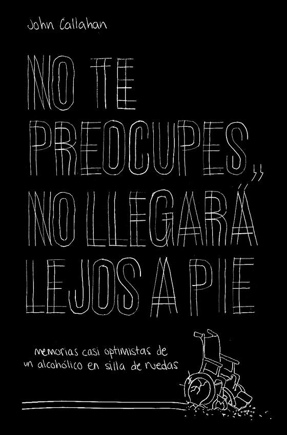 NO TE PREOCUPES, NO LLEGARÁ LEJOS A PIE | 9788499987118 | CALLAHAN, JOHN | Llibreria L'Altell - Llibreria Online de Banyoles | Comprar llibres en català i castellà online - Llibreria de Girona