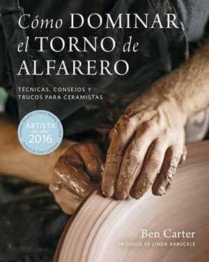CÓMO DOMINAR EL TORNO DE ALFARERO | 9788415053910 | CARTER, BEN | Llibreria L'Altell - Llibreria Online de Banyoles | Comprar llibres en català i castellà online - Llibreria de Girona