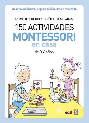 150 ACTIVIDADES MONTESSORI EN CASA | 9788441439191 | D’ESCLAIBES, SYLVIE/D’ESCLAIBES, NOEMI/BENÉITEZ ALEMANY, ALBERTO | Llibreria Online de Banyoles | Comprar llibres en català i castellà online