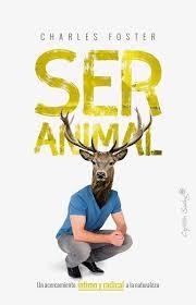 SER ANIMAL | 9788494966729 | FOSTER, CHARLES | Llibreria L'Altell - Llibreria Online de Banyoles | Comprar llibres en català i castellà online - Llibreria de Girona