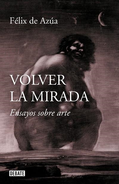 VOLVER LA MIRADA | 9788499929392 | DE AZÚA, FÉLIX | Llibreria L'Altell - Llibreria Online de Banyoles | Comprar llibres en català i castellà online - Llibreria de Girona