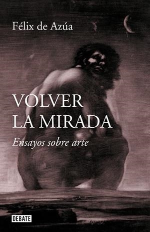 VOLVER LA MIRADA | 9788499929392 | DE AZÚA, FÉLIX | Llibreria L'Altell - Llibreria Online de Banyoles | Comprar llibres en català i castellà online - Llibreria de Girona