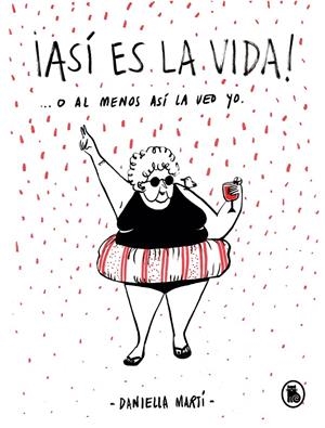 ¡ASÍ ES LA VIDA!... O AL MENOS ASÍ LA VEO YO. | 9788402422033 | MARTÍ, DANIELLA | Llibreria L'Altell - Llibreria Online de Banyoles | Comprar llibres en català i castellà online - Llibreria de Girona
