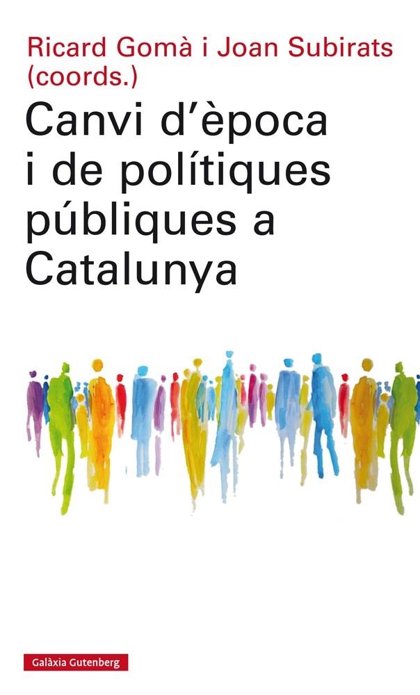 CANVI D'ÈPOCA I DE POLÍTIQUES PÚBLIQUES A CATALUNYA | 9788417355074 | GOMÀ, RICARD/SUBIRATS, JOAN (COORDS.) | Llibreria L'Altell - Llibreria Online de Banyoles | Comprar llibres en català i castellà online - Llibreria de Girona