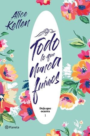 TODO LO QUE NUNCA FUIMOS | 9788408204824 | KELLEN, ALICE | Llibreria Online de Banyoles | Comprar llibres en català i castellà online