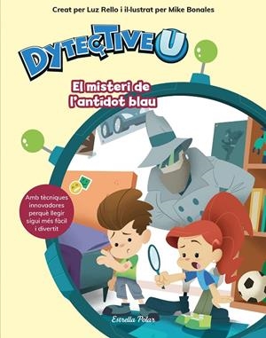 DYTECTIVEU. EL MISTERI DE L'ANTÍDOT BLAU | 9788491377108 | LUZ RELLO | Llibreria Online de Banyoles | Comprar llibres en català i castellà online