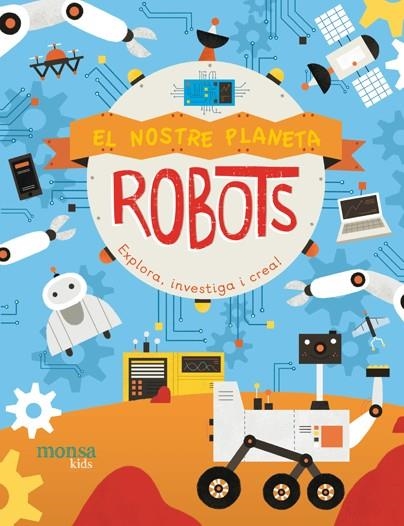 NOSTRE PLANETA - ROBOTS, EL | 9788416500970 | JENNY FRETLAND Y PAU MORGAN | Llibreria L'Altell - Llibreria Online de Banyoles | Comprar llibres en català i castellà online - Llibreria de Girona