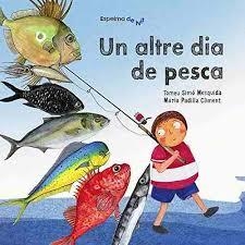 ALTRE DIA DE PESCA, UN | 9788494691850 | SIMÓ MESQUIDA, TOMEU/PADILLA CLIMENT, MARIA | Llibreria Online de Banyoles | Comprar llibres en català i castellà online