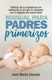 MANUAL PARA PADRES PRIMERIZOS | 9788417057770 | LLOREDA, JOSÉ MARÍA | Llibreria L'Altell - Llibreria Online de Banyoles | Comprar llibres en català i castellà online - Llibreria de Girona
