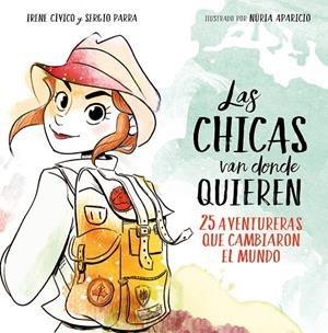 LAS CHICAS VAN DONDE QUIEREN | 9788417460648 | CÍVICO, IRENE/PARRA, SERGIO | Llibreria Online de Banyoles | Comprar llibres en català i castellà online