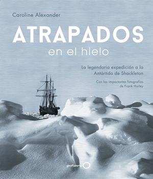 ATRAPADOS EN EL HIELO | 9788408202004 | ALEXANDER, CAROLINE | Llibreria L'Altell - Llibreria Online de Banyoles | Comprar llibres en català i castellà online - Llibreria de Girona