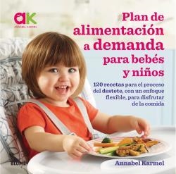 PLAN DE ALIMENTACIÓN A DEMANDA PARA BEBÉS Y NIÑOS | 9788417492038 | KARMEL, ANNABEL | Llibreria L'Altell - Llibreria Online de Banyoles | Comprar llibres en català i castellà online - Llibreria de Girona