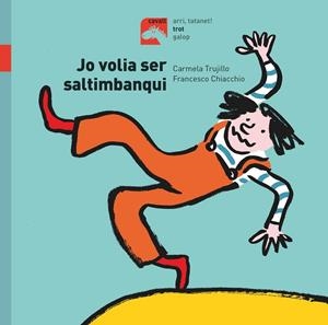 JO VOLIA SER SALTIMBANQUI | 9788491014201 | FERNÁNDEZ TRUJILLO, CARMELA | Llibreria L'Altell - Llibreria Online de Banyoles | Comprar llibres en català i castellà online - Llibreria de Girona