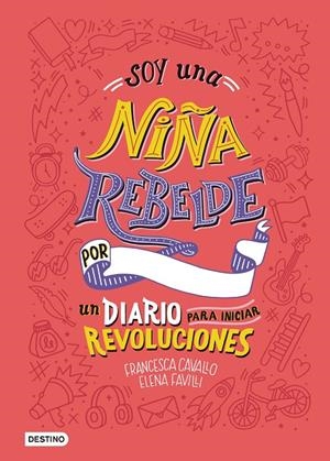 SOY UNA NIÑA REBELDE. UN DIARIO PARA INICIAR REVOLUCIONES | 9788408205463 | FAVILLI, ELENA/CAVALLO, FRANCESCA | Llibreria Online de Banyoles | Comprar llibres en català i castellà online