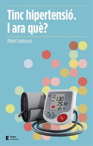 TINC HIPERTENSIÓ. I ARA QUÈ? | 9788497666503 | LEDESMA CASTELLTORT, ALBERT | Llibreria Online de Banyoles | Comprar llibres en català i castellà online
