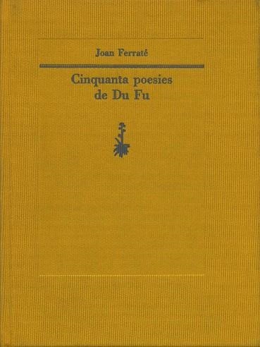 CINQUANTA POESIES DE DU FU | 9788477270843 | JOAN FERRATE | Llibreria L'Altell - Llibreria Online de Banyoles | Comprar llibres en català i castellà online - Llibreria de Girona