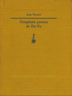 CINQUANTA POESIES DE DU FU | 9788477270843 | JOAN FERRATE | Llibreria Online de Banyoles | Comprar llibres en català i castellà online