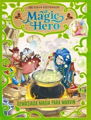 MAGIC HERO 3. DEMASIADA MAGIA PARA MARVIN | 9788424663643 | STEVENSON, SIR STEVE | Llibreria L'Altell - Llibreria Online de Banyoles | Comprar llibres en català i castellà online - Llibreria de Girona