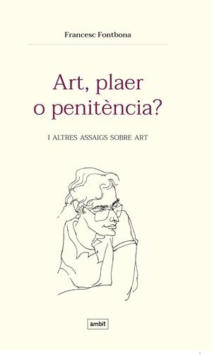ART, PLAER I PENITÈNCIA | 9788496645486 | FRANCESC FONTBONA | Llibreria L'Altell - Llibreria Online de Banyoles | Comprar llibres en català i castellà online - Llibreria de Girona