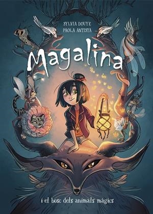 MAGALINA I EL BOSC DELS ANIMALS MÀGICS (SERIE MAGALINA 1) | 9788420451879 | DOUYE, SYLVIA/ANTISTA, PAOLA | Llibreria Online de Banyoles | Comprar llibres en català i castellà online