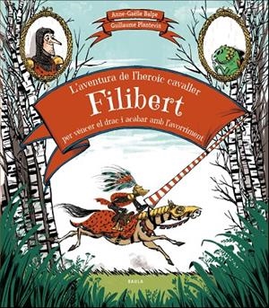 L'AVENTURA DE L'HEROIC CAVALLER FILIBERT PER VÈNCER EL DRAC I ACABAR AMB L'AVORR | 9788447937707 | BALPE, ANNE-GAËLLE | Llibreria L'Altell - Llibreria Online de Banyoles | Comprar llibres en català i castellà online - Llibreria de Girona