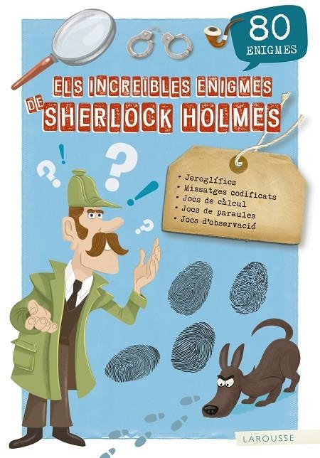 ELS INCREÏBLES ENIGMES DE SHERLOCK HOLMES | 9788417720155 | LAROUSSE EDITORIAL | Llibreria L'Altell - Llibreria Online de Banyoles | Comprar llibres en català i castellà online - Llibreria de Girona