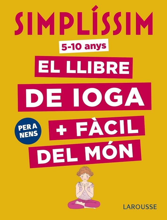 SIMPLÍSSIM. EL LLIBRE DE IOGA + FÀCIL DEL MÓN. PER A NENS | 9788417273927 | KOCH, ISABELLE | Llibreria L'Altell - Llibreria Online de Banyoles | Comprar llibres en català i castellà online - Llibreria de Girona