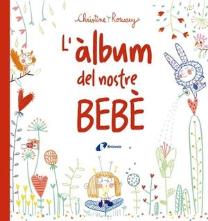 ALBUM DEL NOSTRE BEBÈ, L' | 9788499069432 | ROUSSEY, CHRISTINE | Llibreria Online de Banyoles | Comprar llibres en català i castellà online