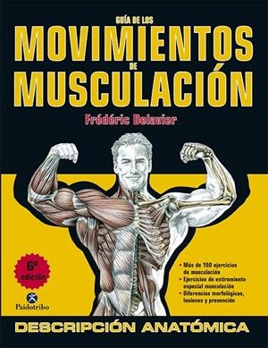 GUÍA DE LOS MOVIMIENTOS DE MUSCULACIÓN DESCRIPCIÓN ANATÓMICA (COLOR) | 9788499100951 | DELAVIER, FRÉDÉRIC | Llibreria L'Altell - Llibreria Online de Banyoles | Comprar llibres en català i castellà online - Llibreria de Girona