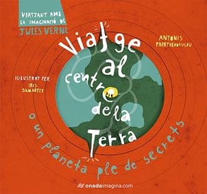 VIATGE AL CENTRE DE LA TERRA | 9788417050245 | SAMARTZI, IRIS/PAPATHEODOULOU, ANTONIS | Llibreria Online de Banyoles | Comprar llibres en català i castellà online