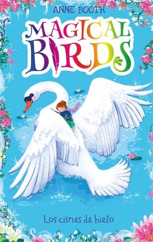 MAGICAL BIRDS 2. LOS CISNES DE HIELO | 9788424664237 | BOOTH, ANNE | Llibreria L'Altell - Llibreria Online de Banyoles | Comprar llibres en català i castellà online - Llibreria de Girona