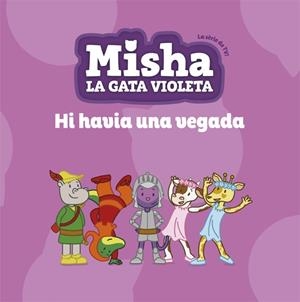 MISHA, LA GATA VIOLETA 5. HI HAVIA UNA VEGADA | 9788424663872 | VARIA | Llibreria Online de Banyoles | Comprar llibres en català i castellà online