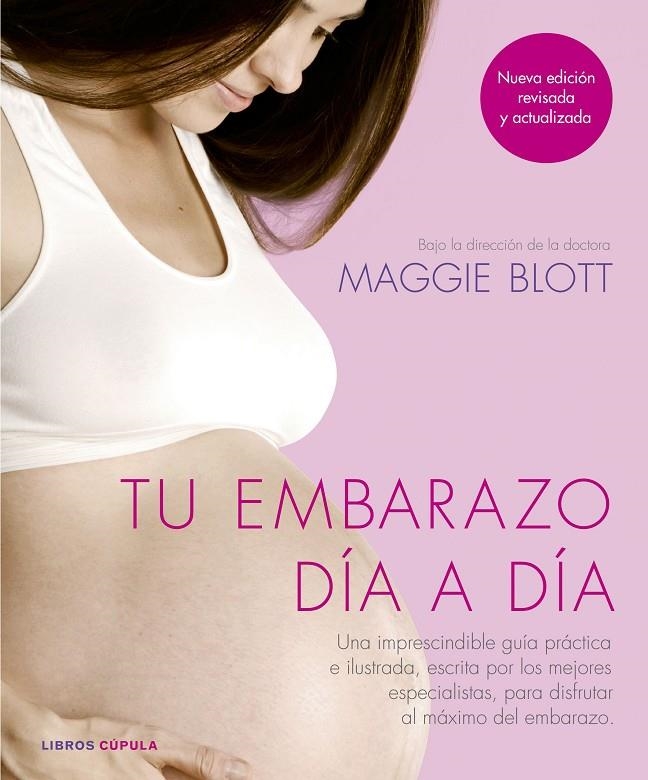 TU EMBARAZO DÍA A DÍA (NUEVA EDICIÓN 2018) | 9788448025298 | BLOTT, MAGGIE (COORD.) | Llibreria L'Altell - Llibreria Online de Banyoles | Comprar llibres en català i castellà online - Llibreria de Girona