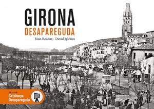 GIRONA DESAPAREGUDA | 9788417432287 | BOADAS, JOAN/IGLÉSIAS, DAVID | Llibreria L'Altell - Llibreria Online de Banyoles | Comprar llibres en català i castellà online - Llibreria de Girona
