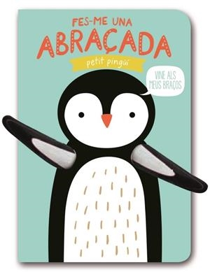 FES-ME UNA ABRAÇADA PETIT PINGÜÍ | 9788494957819 | Llibreria Online de Banyoles | Comprar llibres en català i castellà online
