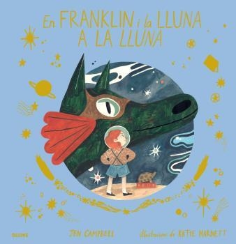 FRANKLIN I LA LLUNA A LA LLUNA | 9788417492823 | CAMPBELL, JEN/HARNETT, KATIE | Llibreria L'Altell - Llibreria Online de Banyoles | Comprar llibres en català i castellà online - Llibreria de Girona
