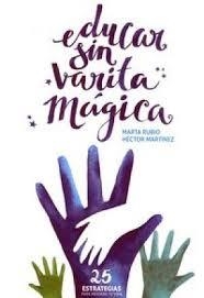 EDUCAR SIN VARITA MÁGICA | 9788460826446 | RUBIO GÓMEZ-CADIÑANOS, MARTA/MARTÍNEZ GARCÍA, HÉCTOR | Llibreria Online de Banyoles | Comprar llibres en català i castellà online