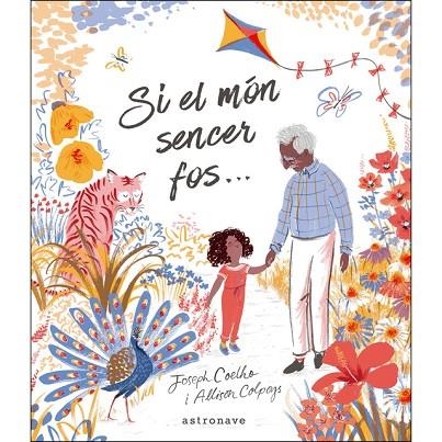 SI EL MÓN SENCER FOS... | 9788467933192 | COELHO, JOSEPH/COLPOYS, ALLISON | Llibreria L'Altell - Llibreria Online de Banyoles | Comprar llibres en català i castellà online - Llibreria de Girona