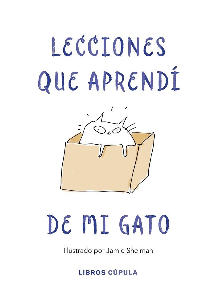 LECCIONES DE VIDA QUE APRENDÍ DE MI GATO | 9788448025359 | SHELMAN, JAMIE | Llibreria L'Altell - Llibreria Online de Banyoles | Comprar llibres en català i castellà online - Llibreria de Girona