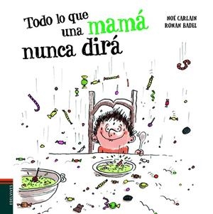 TODO LO QUE UNA MAMÁ NUNCA DIRÁ | 9788414020517 | CARLAIN, NOÉ | Llibreria Online de Banyoles | Comprar llibres en català i castellà online