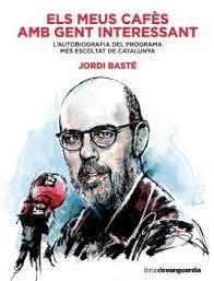 MEUS CAFÈS AMB GENT INTERESSANT, ELS | 9788416372607 | BASTÉ, JORDI | Llibreria L'Altell - Llibreria Online de Banyoles | Comprar llibres en català i castellà online - Llibreria de Girona