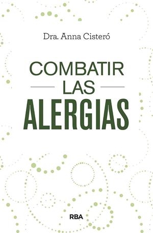 COMBATIR LAS ALERGIAS | 9788491873402 | CISTERÓ BAHIMA, DRA. ANNA | Llibreria L'Altell - Llibreria Online de Banyoles | Comprar llibres en català i castellà online - Llibreria de Girona