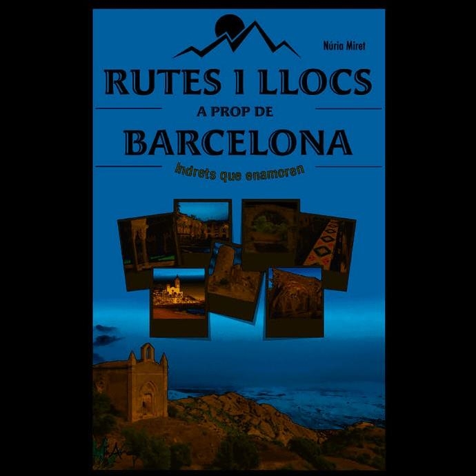 RUTES I LLOCS A PROP DE BARCELONA | 9788494836497 | MIRET I ANTOLÍ, NÚRIA | Llibreria L'Altell - Llibreria Online de Banyoles | Comprar llibres en català i castellà online - Llibreria de Girona