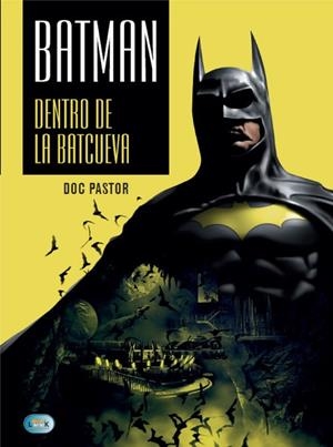 BATMAN. DENTRO DE LA BATCUEVA | 9788494928598 | PASTOR ALLUÉ, DOC | Llibreria Online de Banyoles | Comprar llibres en català i castellà online
