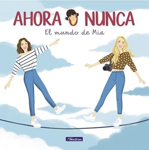 AHORA O NUNCA. EL MUNDO DE MÍA | 9788448852566 | PONCE, DANIELA/PONCE, MARIBE | Llibreria Online de Banyoles | Comprar llibres en català i castellà online