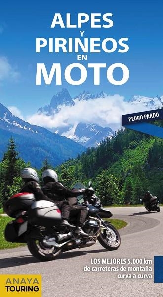 ALPES Y PIRINEOS EN MOTO | 9788491581611 | PARDO BLANCO, PEDRO | Llibreria L'Altell - Llibreria Online de Banyoles | Comprar llibres en català i castellà online - Llibreria de Girona