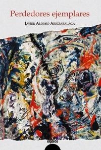 PERDEDORES EJEMPLARES | 9788491891178 | ALONSO ARRIZABALAGA, JAVIER | Llibreria L'Altell - Llibreria Online de Banyoles | Comprar llibres en català i castellà online - Llibreria de Girona