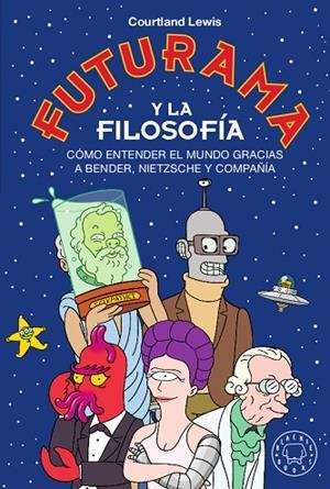 FUTURAMA Y LA FILOSOFÍA | 9788417552329 | LEWIS, COURTLAND | Llibreria L'Altell - Llibreria Online de Banyoles | Comprar llibres en català i castellà online - Llibreria de Girona